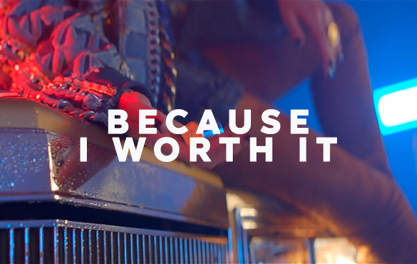 L’Oréal Paris – BECAUSE I’M WORTH IT